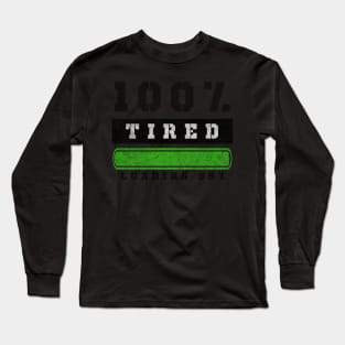 Funny Sayings One Hundred Percent Tired Joke Long Sleeve T-Shirt